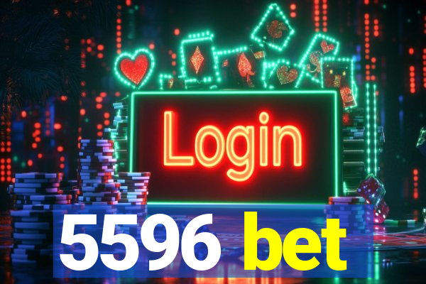 5596 bet